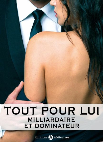 Tout pour lui - 11 (Milliardaire et dominateur) (eBook, ePUB) Tout pour lui - 11 (Milliardaire et dominateur) (eBook, ePUB)