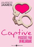 La captive - possédée par un milliardaire (eBook, ePUB)