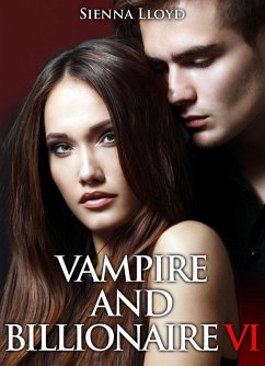 Vampire and Billionaire - Vol.6 (eBook, ePUB) - Lloyd, Sienna