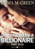 Boxed Set: Dominated by a Billionaire - Part 10-12 (eBook, ePUB) Boxed Set: Dominated by a Billionaire - Part 10-12 (eBook, ePUB)