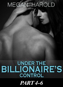 Boxed Set: Under the Billionaire's Control Part 4-6 (eBook, ePUB) - Harold, Megan