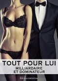Tout pour lui - 7 (Milliardaire et dominateur) (eBook, ePUB)