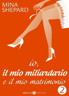 Cover Io, il mio miliardario e il mio matrimonio - 2 (eBook, ePUB)