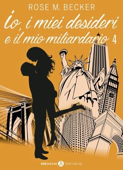 Cover Io, i miei desideri e il mio miliardario - Vol. 4 (eBook, ePUB)