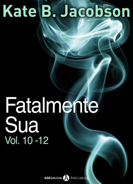Fatalmente sua - Vol. 10-12 (eBook, ePUB)