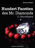 Hundert Facetten des Mr. Diamonds, Band 12: Uberwältigend (eBook, ePUB)