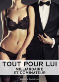 Tout pour lui - 3 (Milliardaire et dominateur) (eBook, ePUB)