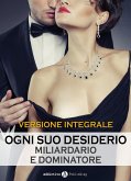 Ogni suo desiderio - Miliardario e dominatore (eBook, ePUB)