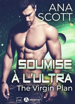 Soumise à l'Ultra - The Virgin Plan (eBook, ePUB) - Scott, Ana