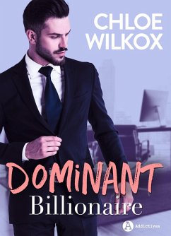 Dominant Billionaire (eBook, ePUB) - Wilkox, Chloe