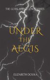 Under the Aegis (The Gods and Legends Series, #1) (eBook, ePUB)