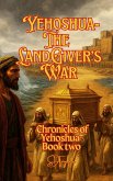 Yehoshua-The Land-Giver's War (Kings.Prophets And Messenger, #3) (eBook, ePUB) Yehoshua-The Land-Giver's War (Kings.Prophets And Messenger, #3) (eBook, ePUB)