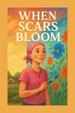 When Scars Bloom (eBook, ePUB) When Scars Bloom (eBook, ePUB)