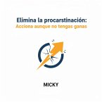 Deja de Procrastinar:Acciona aunque no tengas ganas y transforma tu vida con disciplina práctica y micro-hábitos (eBook, ePUB)