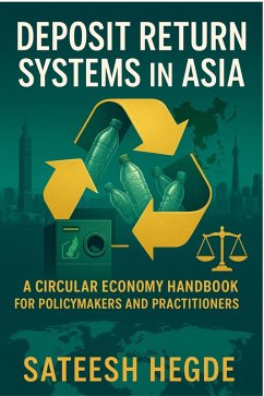 Cover Deposit Return Systems in Asia: A Circular Economy Handbook for Policymakers and Practitioners (eBook, ePUB)