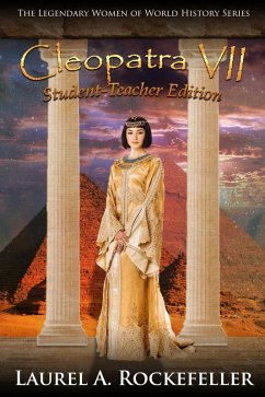 Cleopatra VII: Student - Teacher Edition (Legendary Women of World History Textbooks, #10) (eBook, ePUB) Cover Cleopatra VII: Student - Teacher Edition (Legendary Women of World History Textbooks, #10) (eBook, ePUB)