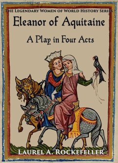 Cover Eleanor of Aquitaine: A Play in Four Acts (Legendary Women of World History Dramas, #13) (eBook, ePUB)