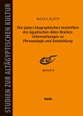 Die (auto-) biographischen Inschriften des ägyptischen Alten Reiches: Untersuchungen zu Phraseologie und Entwicklung (eBook, PDF) Die (auto-) biographischen Inschriften des ägyptischen Alten Reiches: Untersuchungen zu Phraseologie und Entwicklung (eBook, PDF)