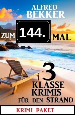 Zum 144. Mal 3 klasse Krimis für den Strand (eBook, ePUB) Cover Zum 144. Mal 3 klasse Krimis für den Strand (eBook, ePUB)