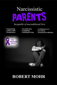 Narcissistic Parents (Narcissism Series) (eBook, ePUB) - Mohr, Robert Narcissistic Parents (Narcissism Series) (eBook, ePUB) - Mohr, Robert