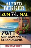 Zum 74. Mal zwei superspannende Strandkrimis (eBook, ePUB) Zum 74. Mal zwei superspannende Strandkrimis (eBook, ePUB)