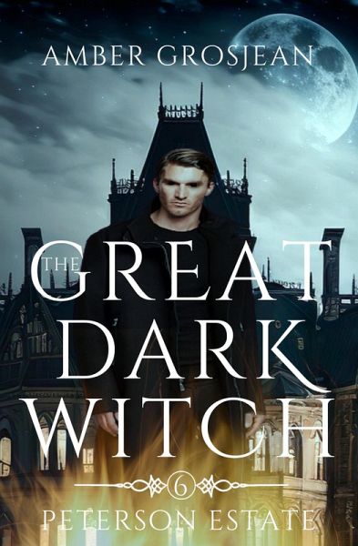 The Great Dark Witch (Peterson Estate, #6) (eBook, ePUB) The Great Dark Witch (Peterson Estate, #6) (eBook, ePUB)