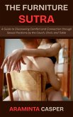 The Furniture Sutra: A Guide to Discovering Comfort and Connection through Sexual Positions by the Couch, Chair, and Table (eBook, ePUB)