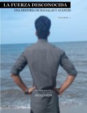 La Fuerza Desconocida: Una Historia de Batallas y Avances (Autobiography, #1) (eBook, ePUB)