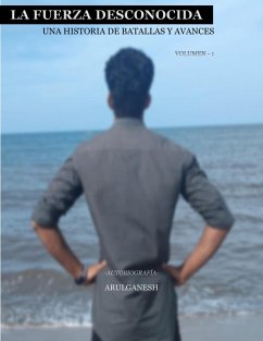 La Fuerza Desconocida: Una Historia de Batallas y Avances (Autobiography, #1) (eBook, ePUB) Cover La Fuerza Desconocida: Una Historia de Batallas y Avances (Autobiography, #1) (eBook, ePUB)