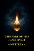 Whispers of the Holy Spirit - Mystery (eBook, ePUB) Whispers of the Holy Spirit - Mystery (eBook, ePUB)
