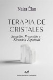 Terapia de Cristales - Sanación, Protección y Elevación Espiritual (eBook, ePUB)