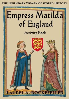 Empress Matilda of England Activity Book (The Legendary Women of World History: Activity Books, #7) (eBook, ePUB) Cover Empress Matilda of England Activity Book (The Legendary Women of World History: Activity Books, #7) (eBook, ePUB)