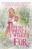 The Prince I Wished For (A Maypole in Mayfair, #7) (eBook, ePUB) The Prince I Wished For (A Maypole in Mayfair, #7) (eBook, ePUB)