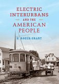 Electric Interurbans and the American People (eBook, ePUB)