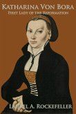Katharina Von Bora: First Lady of the Reformation (The Legendary Women of World History, #12) (eBook, ePUB)