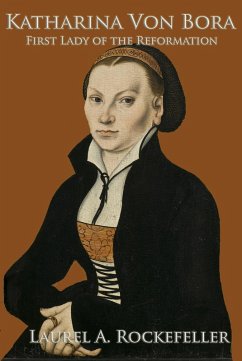Cover Katharina Von Bora: First Lady of the Reformation (The Legendary Women of World History, #12) (eBook, ePUB)