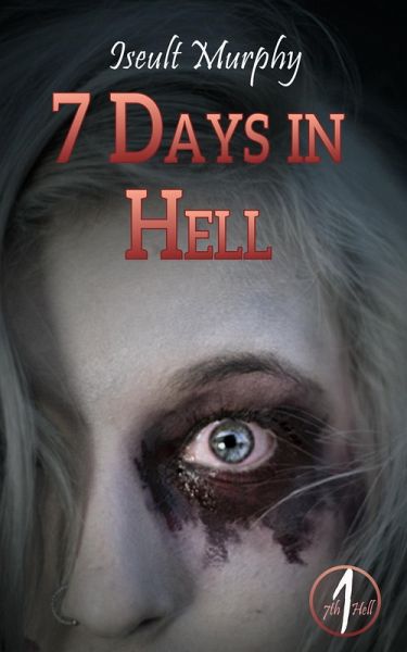 7 Days in Hell (7th Hell, #1) (eBook, ePUB) 7 Days in Hell (7th Hell, #1) (eBook, ePUB)
