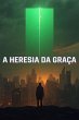 A Heresia da Graça: Uma narrativa... - Bild 1