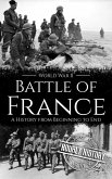 Battle of France - World War II: A History from Beginning to End (eBook, ePUB) Battle of France - World War II: A History from Beginning to End (eBook, ePUB)