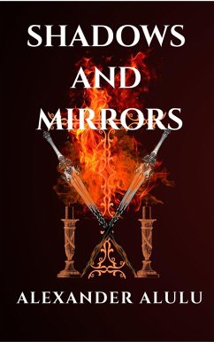 Shadows And Mirrors (Legend of The Red Spinel, #1) (eBook, ePUB) - Alulu, Alexander