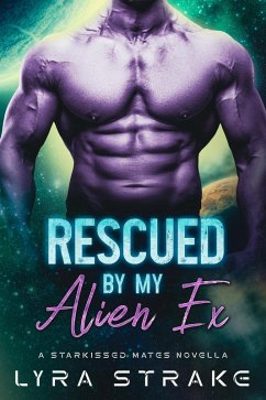 Rescued By My Alien Ex (Starkissed Mates, #0.5) (eBook, ePUB) - Strake, Lyra