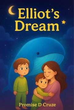 Elliot's Dream (eBook, ePUB) - Cruze, Promise D Elliot's Dream (eBook, ePUB) - Cruze, Promise D