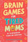 Brain Games for Tired Moms (eBook, ePUB)