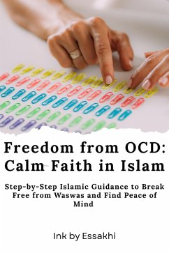 Freedom from OCD: Calm Faith in Islam (eBook, ePUB) - Essakhi, Ink by Freedom from OCD: Calm Faith in Islam (eBook, ePUB) - Essakhi, Ink by