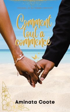 Comment tout a commencé : Prequel de Sa femme parfaite (Vallée Orange, #1) (eBook, ePUB) - Coote, Aminata