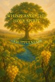 Whispers of the Holy Spirit - Fruitfulness (eBook, ePUB) Whispers of the Holy Spirit - Fruitfulness (eBook, ePUB)