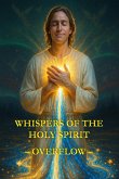 Whispers of the Holy Spirit - Overflow (eBook, ePUB) Whispers of the Holy Spirit - Overflow (eBook, ePUB)