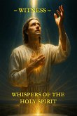 Whispers of the Holy Spirit - Witness (eBook, ePUB) Whispers of the Holy Spirit - Witness (eBook, ePUB)