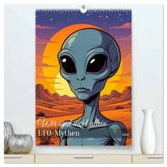 Wir sind nicht allein - UFO-Mythen (hochwertiger Premium Wandkalender 2026 DIN A2 hoch), Kunstdruck in Hochglanz