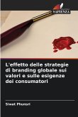 L'effetto delle strategie di branding globale sui valori e sulle esigenze dei consumatori L'effetto delle strategie di branding globale sui valori e sulle esigenze dei consumatori